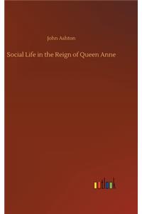 Social Life in the Reign of Queen Anne