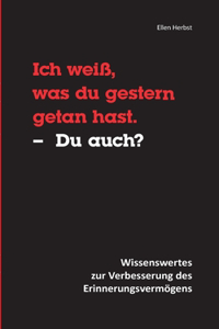 Ich weiß, was du gestern getan hast. - Du auch?