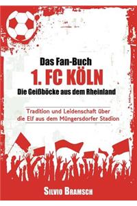 Fan-Buch 1. FC Koln - Die Geissbocke Aus Dem Rheinland
