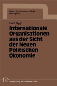 Internationale Organisationen Aus Der Sicht Der Neuen Politischen Ökonomie