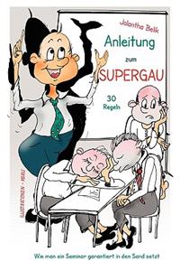 Anleitung zum Supergau