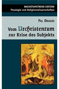 Vom Urchristentum Zur Krise Des Subjekts