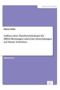 Aufbau eines Detektorteleskops für ERDA-Messungen und erste Anwendungen auf dünne Schichten