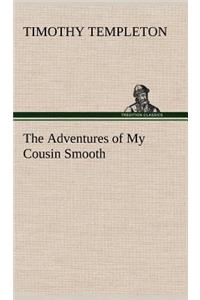 The Adventures of My Cousin Smooth