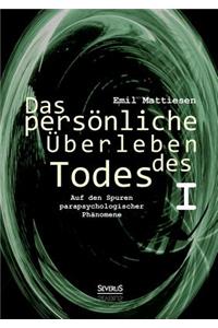 Das persönliche Überleben des Todes, Bd. 1