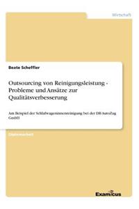 Outsourcing von Reinigungsleistung - Probleme und Ansätze zur Qualitätsverbesserung