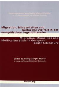 Migration, Minderheiten Und Kulturelle Vielfalt in Der Europaeischen Jugendliteratur- Migration, Minorities and Multiculturalism in European Youth Literature