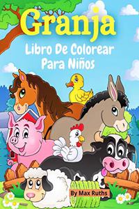 Granja Libro De Colorear Para Niños: Un lindo libro para colorear de animales de granja para niños y niñas de 2 a 4 años con páginas de animales / Libro para colorear fácil y educativo 