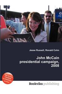 John McCain Presidential Campaign, 2008