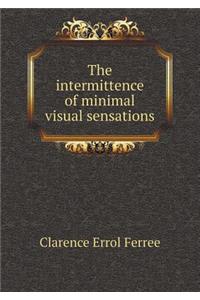 The intermittence of minimal visual sensations