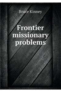 Frontier Missionary Problems