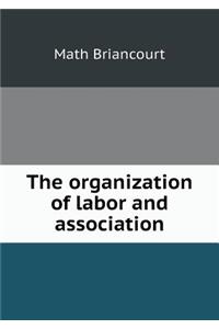 The Organization of Labor and Association