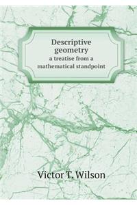 Descriptive geometry a treatise from a mathematical standpoint