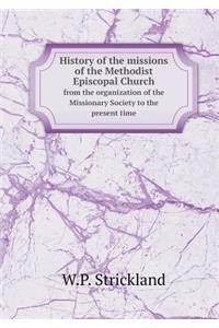 History of the Missions of the Methodist Episcopal Church from the Organization of the Missionary Society to the Present Time