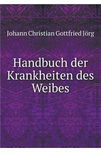 Handbuch Der Krankheiten Des Weibes
