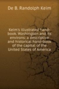 Keim's illustrated hand-book. Washington and Its environs
