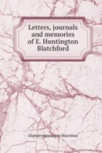 Letters, journals and memories of E. Huntington Blatchford