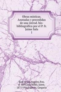 Obras misticas. Anotadas y precedidas de una introd. bio-bibliografica por el P. fr. Jaime Sala