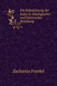 Die Eidesleistung der Juden in theologischer und historischer Beziehung