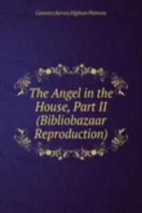 Angel in the House, Part II (Bibliobazaar Reproduction)