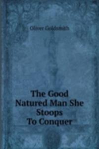 Good Natured Man She Stoops To Conquer