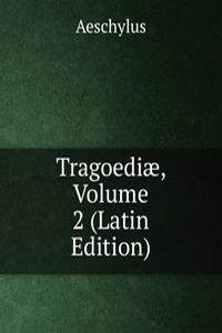 Tragoediae, Volume 2 (Latin Edition)