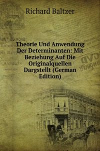 Theorie Und Anwendung Der Determinanten: Mit Beziehung Auf Die Originalquellen Dargstellt (German Edition)