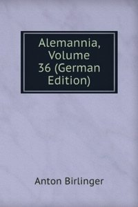 Alemannia, Volume 36 (German Edition)