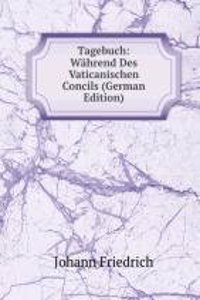 Tagebuch: Wahrend Des Vaticanischen Concils (German Edition)