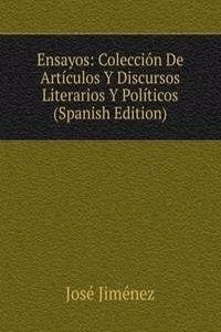 Ensayos: Coleccion De Articulos Y Discursos Literarios Y Politicos (Spanish Edition)