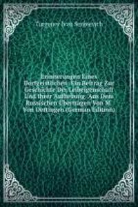 Erinnerungen Eines Dorfgeistlichen: Ein Beitrag Zur Geschichte Der Leibeigenschaft Und Ihrer Aufhebung. Aus Dem Russischen Ubertragen Von M. Von Oettingen (German Edition)