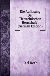 Die Auflosung Der Tiersteinischen Herrschaft . (German Edition)