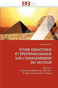 Étude didactique et épistémologique sur l enseignement du vecteur