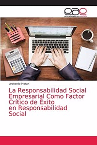 Responsabilidad Social Empresarial Como Factor Crítico de Éxito en Responsabilidad Social