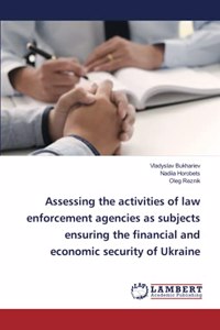 Assessing the activities of law enforcement agencies as subjects ensuring the financial and economic security of Ukraine