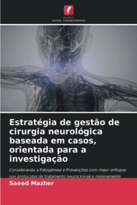 Estratégia de gestão de cirurgia neurológica baseada em casos, orientada para a investigação