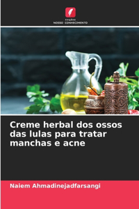 Creme herbal dos ossos das lulas para tratar manchas e acne