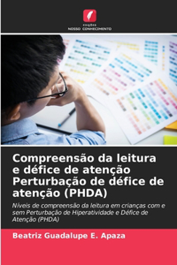 Compreensão da leitura e défice de atenção Perturbação de défice de atenção (PHDA)