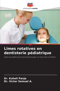 Limes rotatives en dentisterie pédiatrique