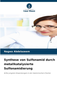 Synthese von Sulfonamid durch metallkatalysierte Sulfonamidierung