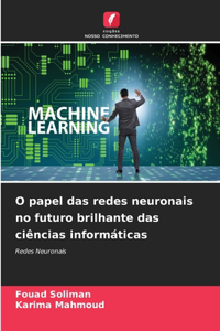 O papel das redes neuronais no futuro brilhante das ciências informáticas