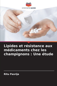 Lipides et résistance aux médicaments chez les champignons