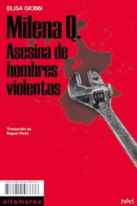 Milena Q.: Asesina de hombres violentos