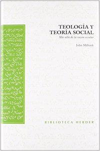 Teologia y teoria social: Mas alla de la razon secular