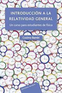 Introduccion a la relatividad general: Un curso para estudiantes de fisica