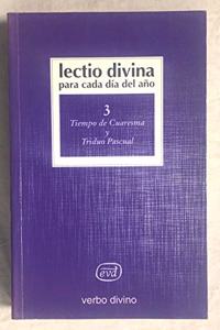 Lectio Divina para cada dia del ano: Tiempo de Cuaresma y Triduo Pascual: Volumen 3