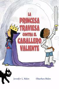 La Princesa Traviesa Contra El Caballero Valiente