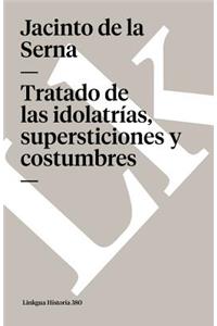 Tratado de Las Idolatrías, Supersticiones Y Costumbres