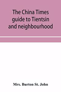 China Times guide to Tientsin and neighbourhood