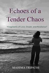 ECHOES OF A TENDER CHAOS - 